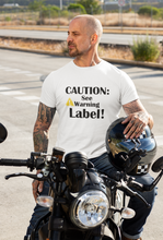 Load image into Gallery viewer, Fun Funny Custom Design T Shirt HTV - Caution See Label-D-n-R Design