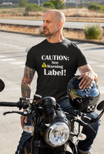 Load image into Gallery viewer, Fun Funny Custom Design T Shirt HTV - Caution See Label-D-n-R Design