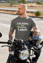 Load image into Gallery viewer, Fun Funny Custom Design T Shirt HTV - Caution See Label-D-n-R Design