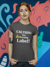 Load image into Gallery viewer, Fun Funny Custom Design T Shirt HTV - Caution See Label-D-n-R Design