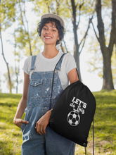 Load image into Gallery viewer, Soccer Drawstring Cinch Pack Backpack Gym Bag- Let's Do This HTV-D-n-R Design