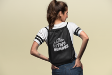Load image into Gallery viewer, Drawstring Cinch Pack Teachers Backpack Book Bag- Teach Tiny Humans HTV-D-n-R Design