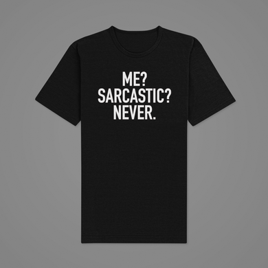 Sarcastic T Shirt, Fun T Shirt, Humorous T Shirt, Me? Sarcastic? HTV-D-n-R Design