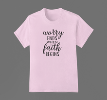 Load image into Gallery viewer, Christian T Shirt HTV - Worry Ends-D-n-R Design