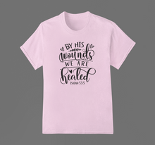 Load image into Gallery viewer, Christian T Shirt HTV - His Wounds-D-n-R Design