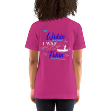 Load image into Gallery viewer, Wishin' I Was Fishin' Short-sleeve unisex t-shirt-D-n-R Design