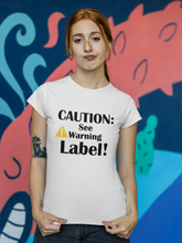 Load image into Gallery viewer, Fun Funny Custom Design T Shirt HTV - Caution See Label-D-n-R Design
