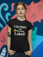 Load image into Gallery viewer, Fun Funny Custom Design T Shirt HTV - Caution See Label-D-n-R Design
