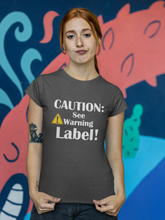 Load image into Gallery viewer, Fun Funny Custom Design T Shirt HTV - Caution See Label-D-n-R Design
