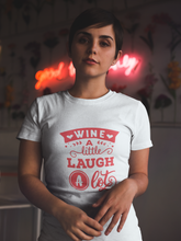 Load image into Gallery viewer, HTV Custom Graphic Design T Shirt – Wine A Little-D-n-R Design
